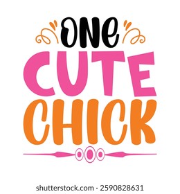 One Cute Chick, Easter day t-shirt design, Happy Easter funny t shirt design, Bunny Season, Typography vector art shirt, spring holiday, Easter Funny Quotes t-shirt for kid’s men, Women