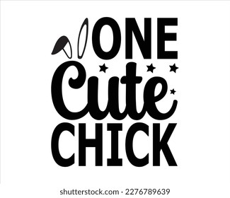 One Cute Chick Svg Design,Happy Easter SVG,Christian Easter SVG,Easter Quotes Saying, Retro Easter Cut Files Cricut,Easter Egg svg,Good for Happy Easter clothes