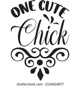 One Cute Chick t-shirt design ,vector file.
