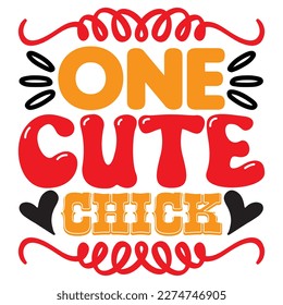 ONE Cute Chick T-shirt Design Vector File