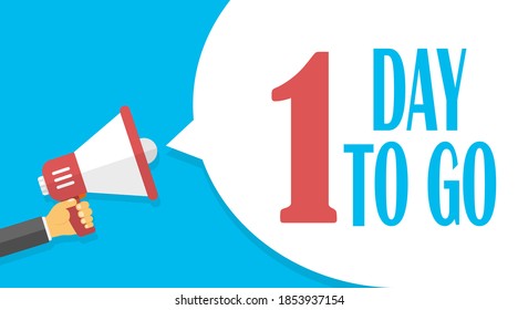 One day to go. Banner for business, marketing and advertising with the number of days remaining. Loudspeaker. Male hand holding a megaphone, speech bubble. Vector illustration