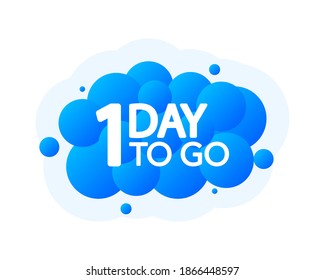 One Day To Go Bubble Banner, blue emblem label. Vector illustration.