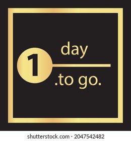 One day to go. No days left to go badge. luxury gold vector typography design of 1