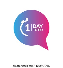 One day to go sign, label. one day to go speech bubble. 