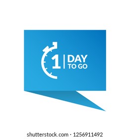 One day to go sign, label. one day to go speech bubble. 