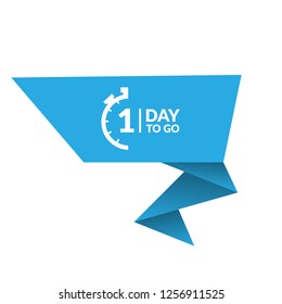 One day to go sign, label. one day to go speech bubble. 