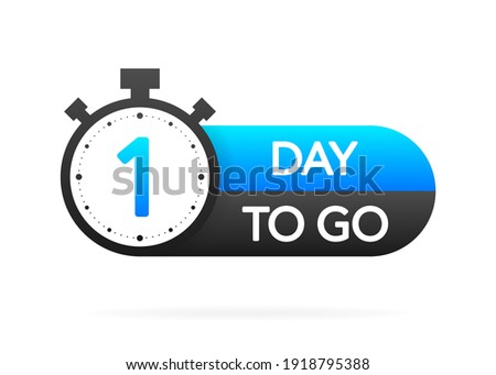 One day to go timer banner in flat style on white background. Countdown day go. Vector label illsutration.
