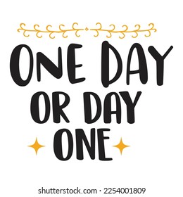 One day or day one Happy St Patricks day shirt print template, St patricks design, typography design for Irish day, womens, lucky clover, Irish gift