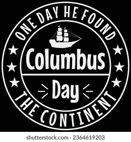 One Day He Found Columbus Day The Continent Columbus Day T-shirt Design