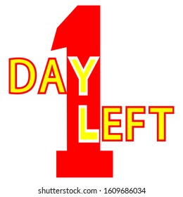 One day left. 1 day to go last countdown icon. Red number with yellow text isolated on white background. Vector