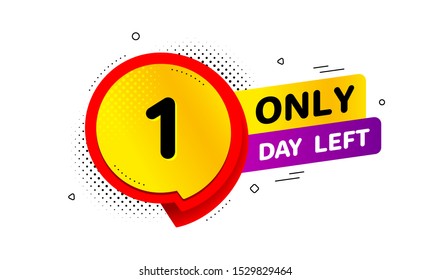 One day left icon. Chat bubble badge. 1 day to go sign. Speech bubble banner. Price tag design. Promotion sale badge. Limited discounts. Vector