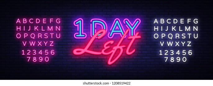 One Day Left neon sign vector. Only 1 day left Design template neon sign, light banner, neon signboard, nightly bright advertising, light inscription. Vector illustration. Editing text neon sign