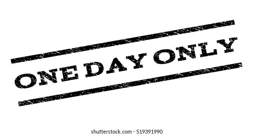 One Day Only watermark stamp. Text tag between parallel lines with grunge design style. Rubber seal stamp with dirty texture. Vector black color ink imprint on a white background.