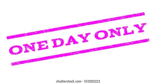One Day Only watermark stamp. Text tag between parallel lines with grunge design style. Rubber seal stamp with dust texture. Vector magenta color ink imprint on a white background.