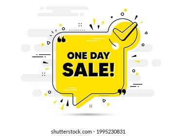One day Sale. Check mark chat bubble banner. Special offer price sign. Advertising Discounts symbol. One day approved chat message. Checklist background. Vector