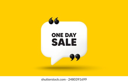 One day sale tag. Chat speech bubble 3d icon with quotation marks. Special offer price sign. Advertising Discounts symbol. One day chat message. Speech bubble banner. White text balloon. Vector