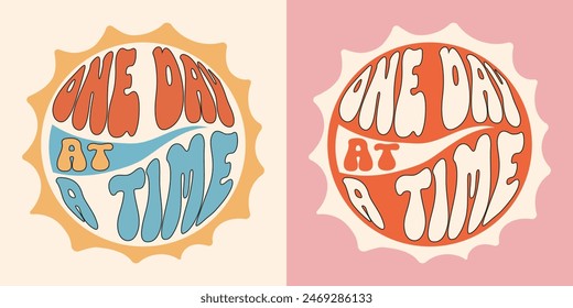 One day at a time - groovy lettering vector design for any purposes. Color slogan in round shape. Positive motivational quote. Trendy groovy print design for posters, cards, tshirt.	