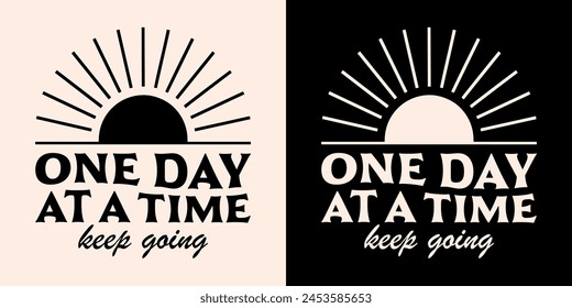 One day at a time keep going lettering badge. Women girls mental health support consistency quotes growth mindset sun groovy retro illustration text self improvement shirt design and print vector.