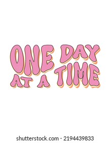 One Day At a Time, Mental Health Awareness t-shirt design, vintage style t-shirt design, groovy Style Mental Health Awareness t-shirt.