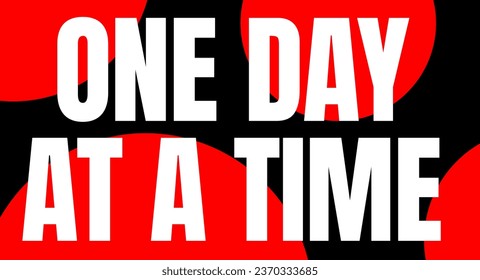 One Day At a Time, Mental Health Awareness poster or t-shirt design, fun style t-shirt design, simple motivational Mental Health Awareness background
