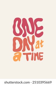 One day at a time type organic shapes matisse style, naive art, contemporary background. Happy vector illustration