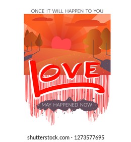 One day it will happen to you, love, may happened now. Vector slogan, poster, t-shirt, postcard design.