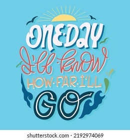 One day I will know how far I will go. Cute lettering motivation phrase postcard, template for t-shirt design. 