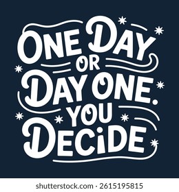 One Day or Day One You Decide