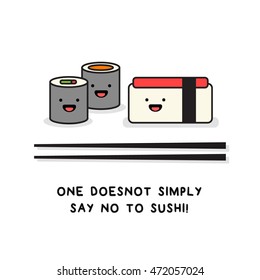 One Does Not Simply Say No To Sushi! (Line Art in Flat Style Vector Illustration Quote Poster Design) With Smiley Face