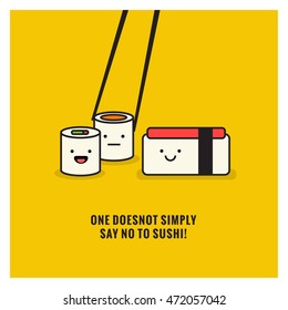 One Does Not Simply Say No To Sushi! (Line Art in Flat Style Vector Illustration Quote Poster Design) With Smiley Face