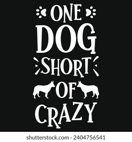 One dog short of crazy best dogs typography tshirt design