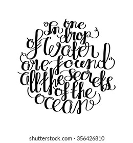 In one drop of water are found all the secrets of all the oceans. Graphic quote. Vector lettering isolated on white. Handwritten inscription for typographic design.