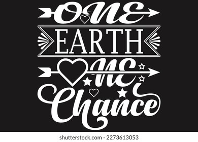 One earth one chance t-shirt design
