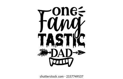 one fang tastic dad - hand lettering. Autumn poster with pumpkin, web, bat, spider.