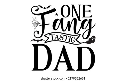 un fang tastic dad dad-Halloween Svg, T-Shirt Design, vector Ilustración aislado en fondo blanco, script manuscrito para la celebración de fiestas de vacaciones