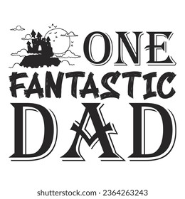   One Fantastic Dad - Lettering design for greeting banners, Mouse Pads, Prints, Cards and Posters, Mugs, Notebooks, Floor Pillows and T-shirt prints design.
