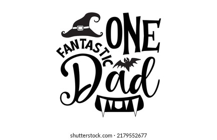 one fantastic dad-Halloween Svg, T-Shirt Design, vector Illustration isolated on white background, Handwritten script for holiday party celebration