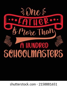 One father is more than a hundred schoolmasters