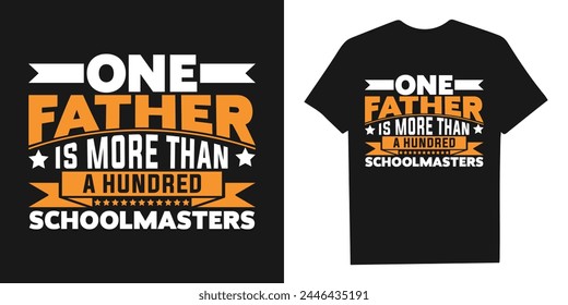one father is more than a hundred schoolmasters typography t shirt design