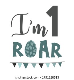 I’m one. First dinosaur boy birthday. Hand drawn vector template for your design. T-shirt print design. Roar.