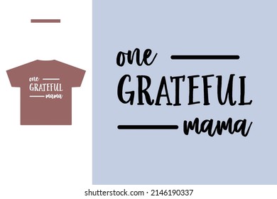 One grateful mama t shirt design