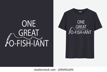 One great Fo-fish-Iant fishing t shirt