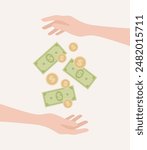 One hand giving to another hand coins and bills. Flat vector illustration