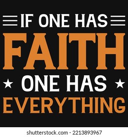 If one has faith on has everything tshirt design