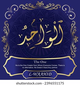 The One. He Is the One Creator from Whom Everyone Comes. There is
no alternative. He Doesn’t Have Any partner.