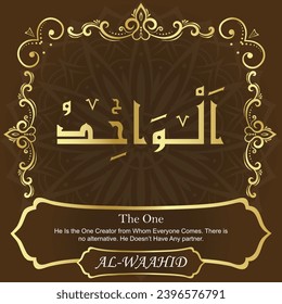 The One. He Is the One Creator from Whom Everyone Comes. There is
no alternative. He Doesn’t Have Any partner.