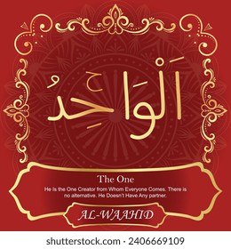 The One.
He Is the One Creator from Whom Everyone Comes. There is
no alternative. He Doesn’t Have Any partner.