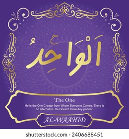 The One.
He Is the One Creator from Whom Everyone Comes. There is
no alternative. He Doesn’t Have Any partner.