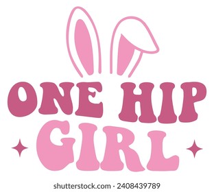 One Hip Girl Svg,Retro,Happy Easter Svg,Png,Bunny Svg,Retro Easter Svg,Easter Quotes,Spring Svg,Easter Shirt Svg,Easter Gift Svg,Funny Easter Svg,Bunny Day, Egg for Kids,Cut Files,Cricut,Silhoutte 