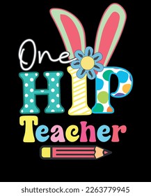 One Hip Teacher Cute Easter Bunny Teacher Gift T-Shirt Design svg